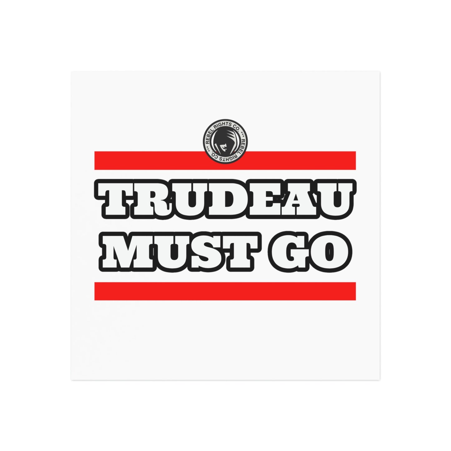 Trudeau Must Go Square Magnet 5 x 5